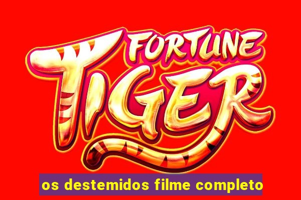 os destemidos filme completo